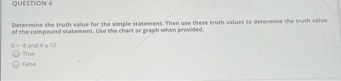 Solved QUESTION 4 Determine the truth value for the simple | Chegg.com