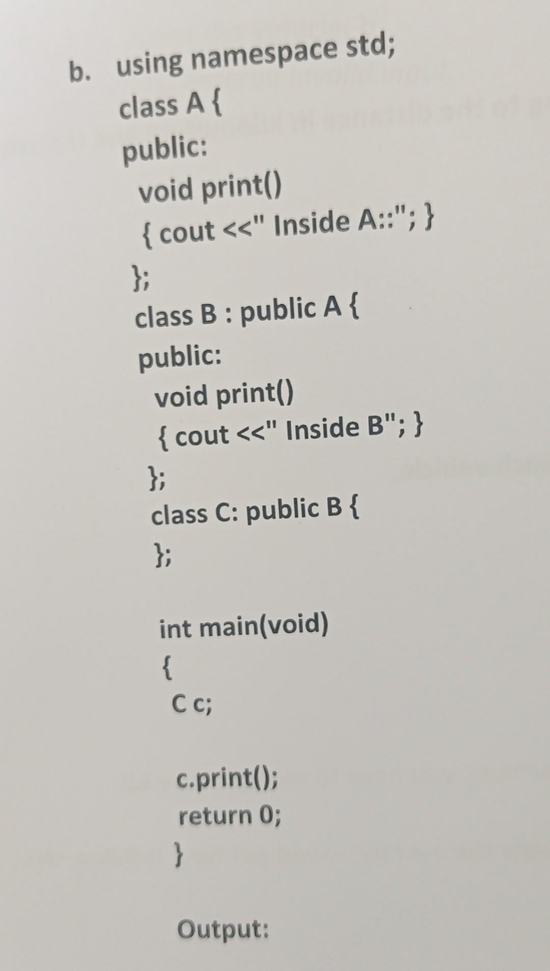 Solved B. Using Namespace Std; Class A { Public: Void | Chegg.com