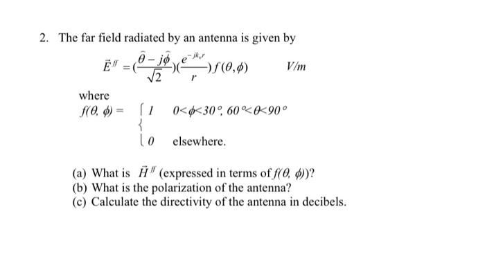 2 The Far Field Radiated By An Antenna Is Given B Chegg Com