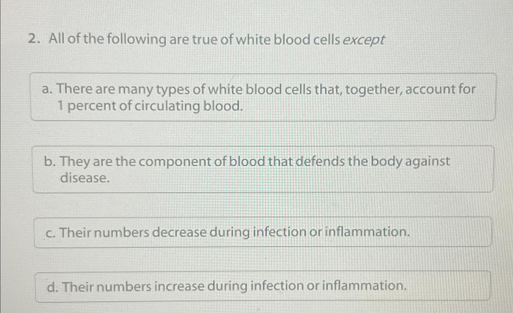 Solved All of the following are true of white blood cells | Chegg.com