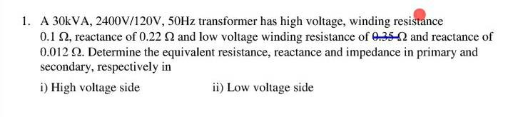 Solved 1. A 30kVA, 2400V/120V, 50Hz transformer has high | Chegg.com