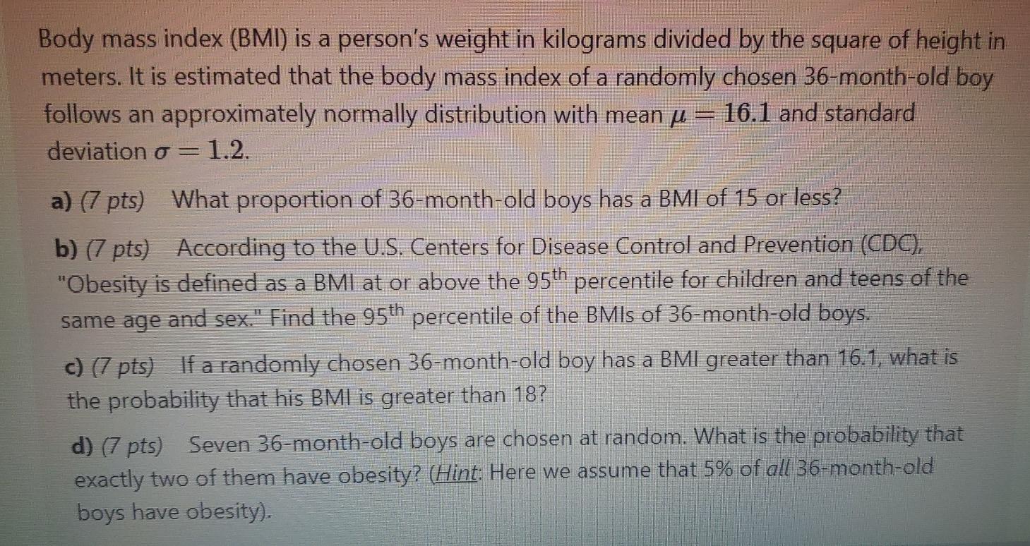 Solved Body mass index (BMI) is a person's weight in | Chegg.com