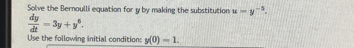 Solved Solve the Bernoulli equation for y. dtdy=2y+y3. Use | Chegg.com