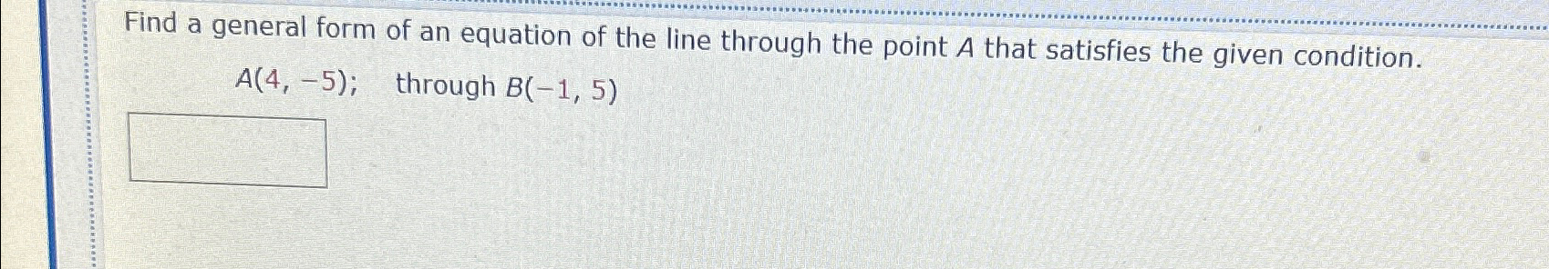 Solved Find a general form of an equation of the line | Chegg.com