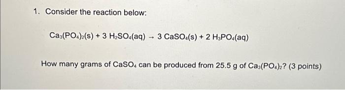Solved 1. Consider the reaction below: Ca3(PO4)2(s) + 3 | Chegg.com