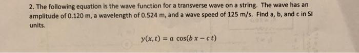 Solved 2. The following equation is the wave function for a | Chegg.com