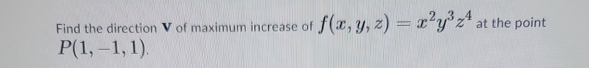 Solved Find the direction v of maximum increase of | Chegg.com