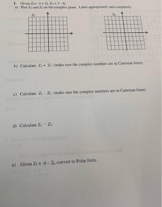 Solved 1. Given Z1=−4+2j,Z2=3−4j a) Plot Z1 and Z2 on the | Chegg.com