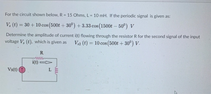 Solved For the circuit shown below, R = 15 Ohms, L = 10 mH. | Chegg.com