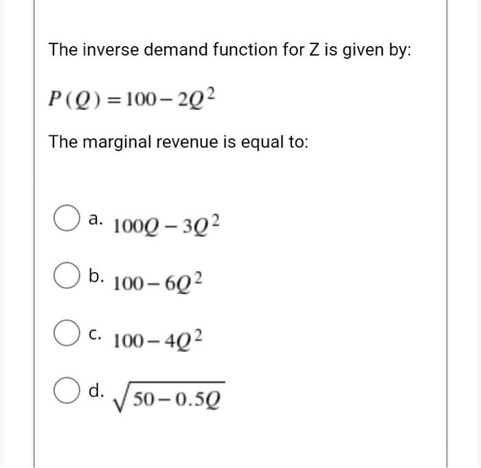 Solved The inverse demand function for Z is given by P(Q) =