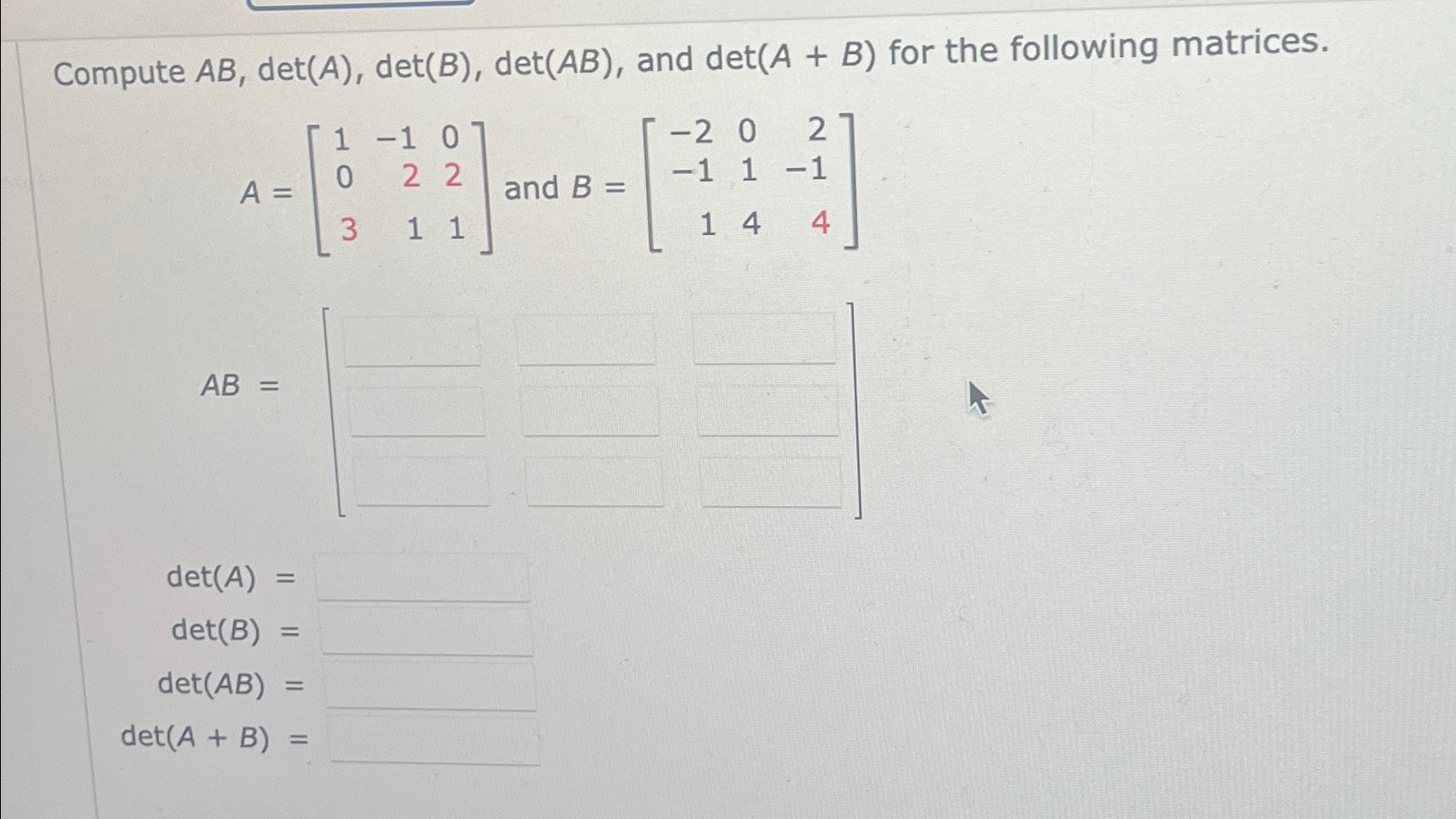 Solved Compute AB,det(A),det(B),det(AB), ﻿and Det(A+B) ﻿for | Chegg.com