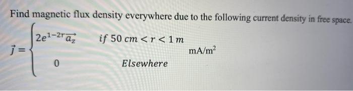 Solved Find magnetic flux density everywhere due to the | Chegg.com