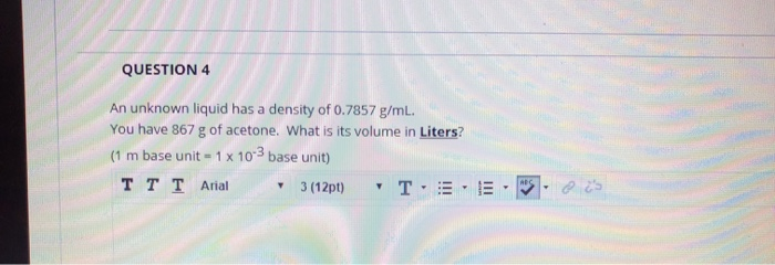 Solved QUESTION 4 An unknown liquid has a density of 0.7857 | Chegg.com