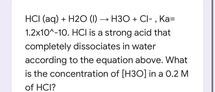 Solved HCl (aq) + H20 (1)H30 + Cl-, Ka= 1.2x10^-10. HCl is a | Chegg.com