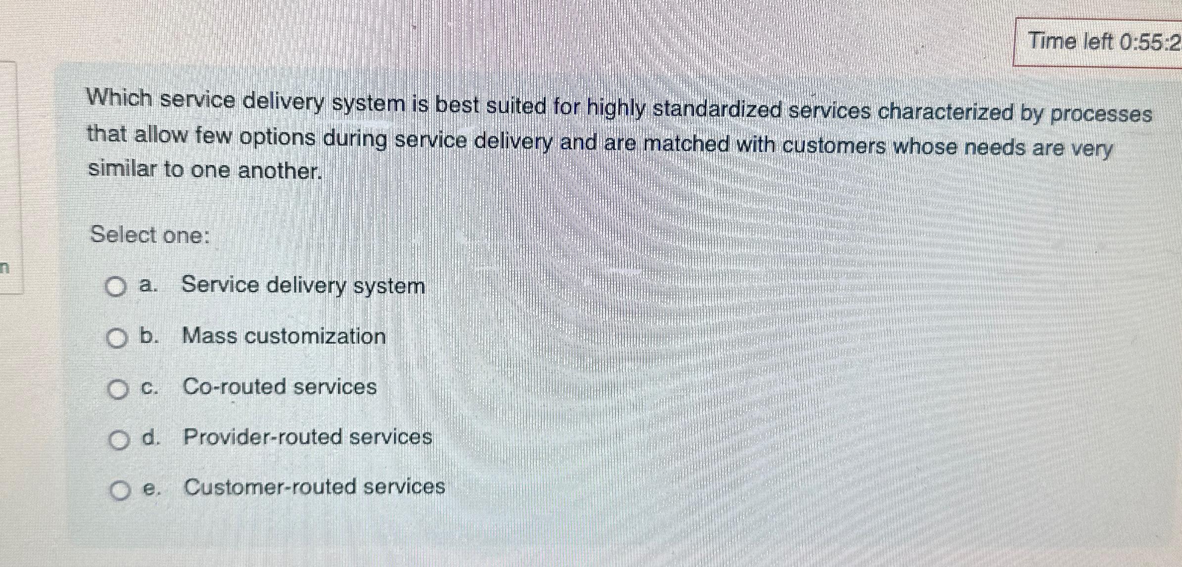 Solved Time left 0:55:2Which service delivery system is best | Chegg.com