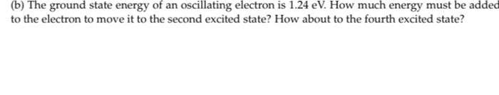 Solved (b) The ground state energy of an oscillating | Chegg.com