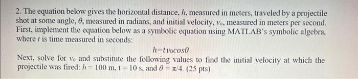 Solved 2. The equation below gives the horizontal distance, | Chegg.com