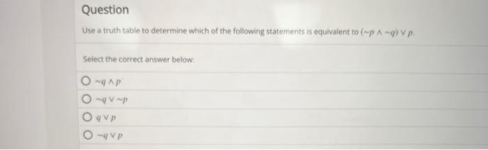 Solved Use a truth table to determine which of the following | Chegg.com