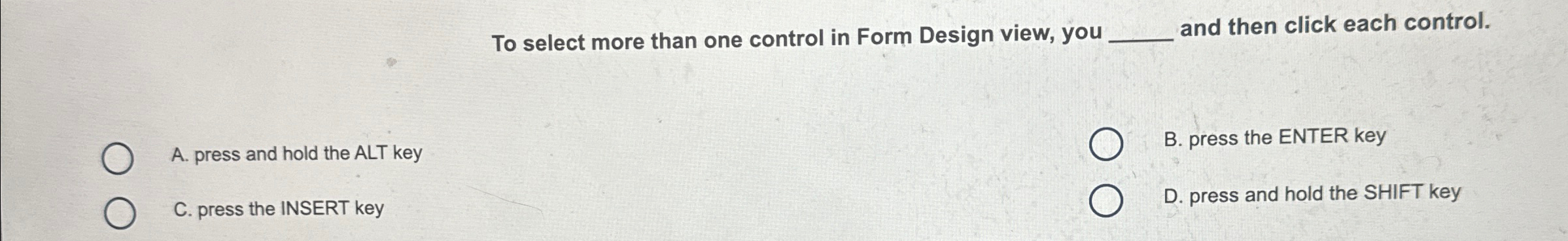 Solved To select more than one control in Form Design view, | Chegg.com