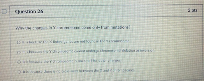 Solved Question 26 2 pts Why the changes in Y chromosome | Chegg.com