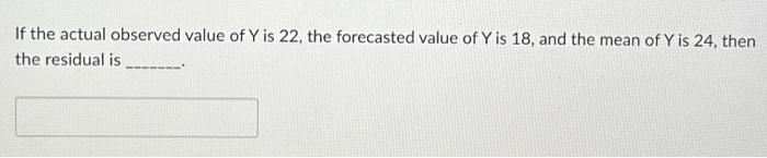 Solved If the actual observed value of Y is 22, the | Chegg.com