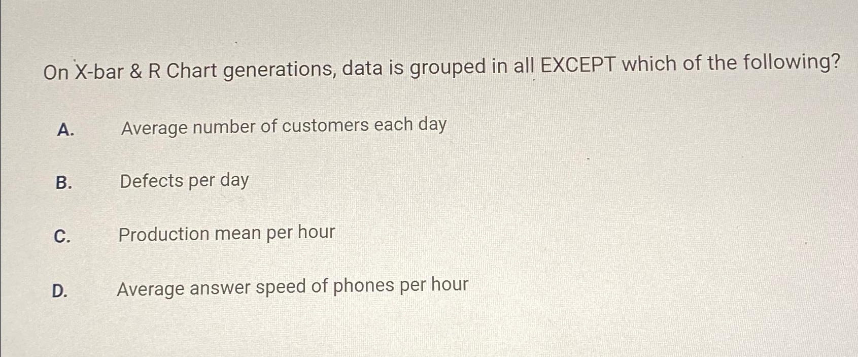 Solved On X-bar & R Chart generations, data is grouped in | Chegg.com