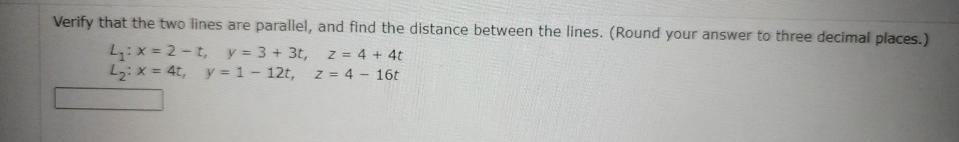 Solved Verify that the two lines are parallel, and find the | Chegg.com