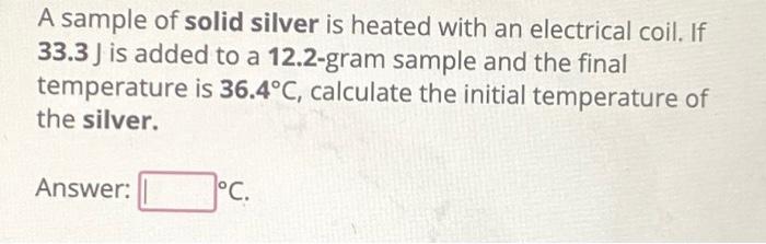 Solved A sample of solid silver is heated with an electrical | Chegg.com