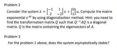 Solved Problem 2 Consider the system x˙=[−121−2]x+[01]u. | Chegg.com