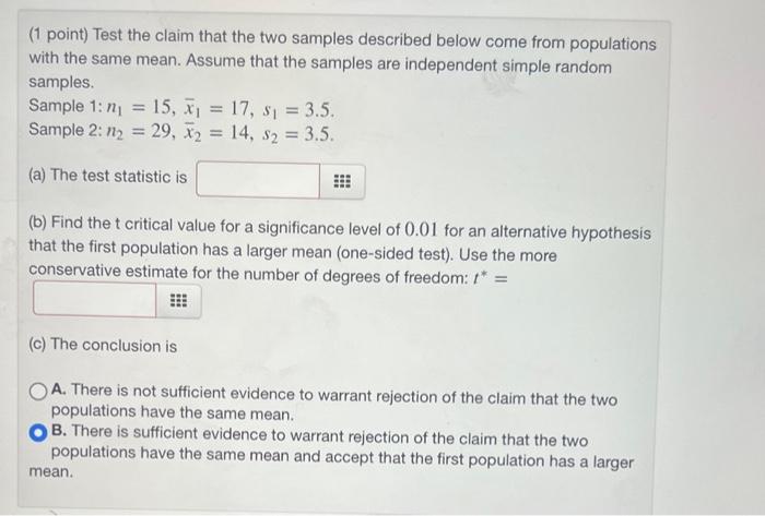 Solved (1 point) Test the claim that the two samples | Chegg.com