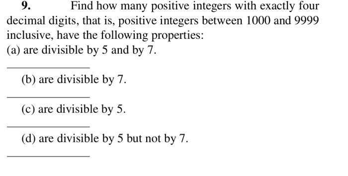 Solved 9. Find how many positive integers with exactly four | Chegg.com