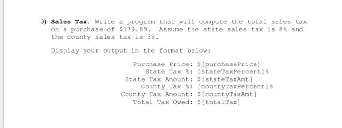 Solved 3) Sales Tax: Write a program that will compute the | Chegg.com