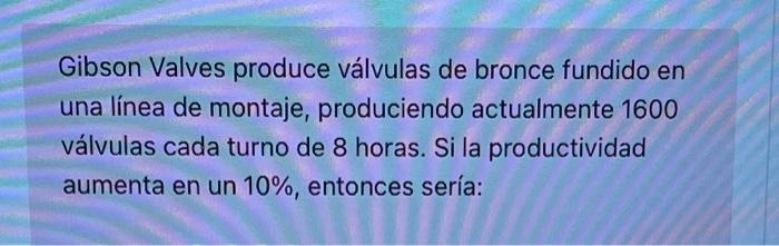 Gibson Valves produce válvulas de bronce fundido en una línea de montaje, produciendo actualmente 1600 válvulas cada turno de