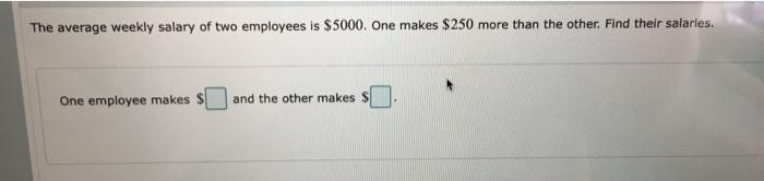 Solved The average weekly salary of two employees is $5000. | Chegg.com