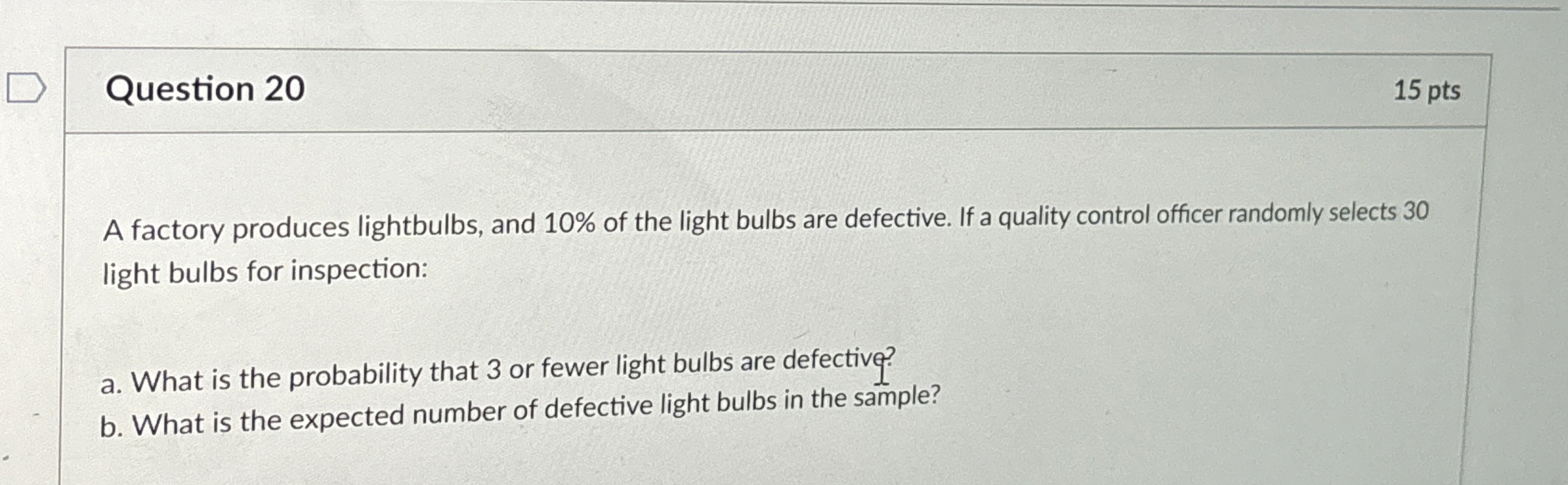 Solved Question 20A factory produces lightbulbs, and 10% ﻿of | Chegg.com