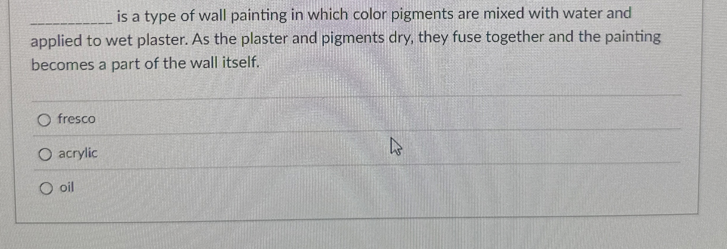 Solved q, ﻿is a type of wall painting in which color