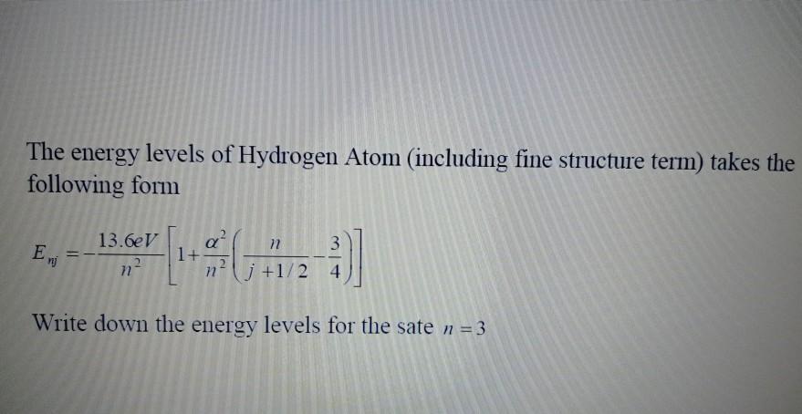 Solved The energy levels of Hydrogen Atom (including fine | Chegg.com