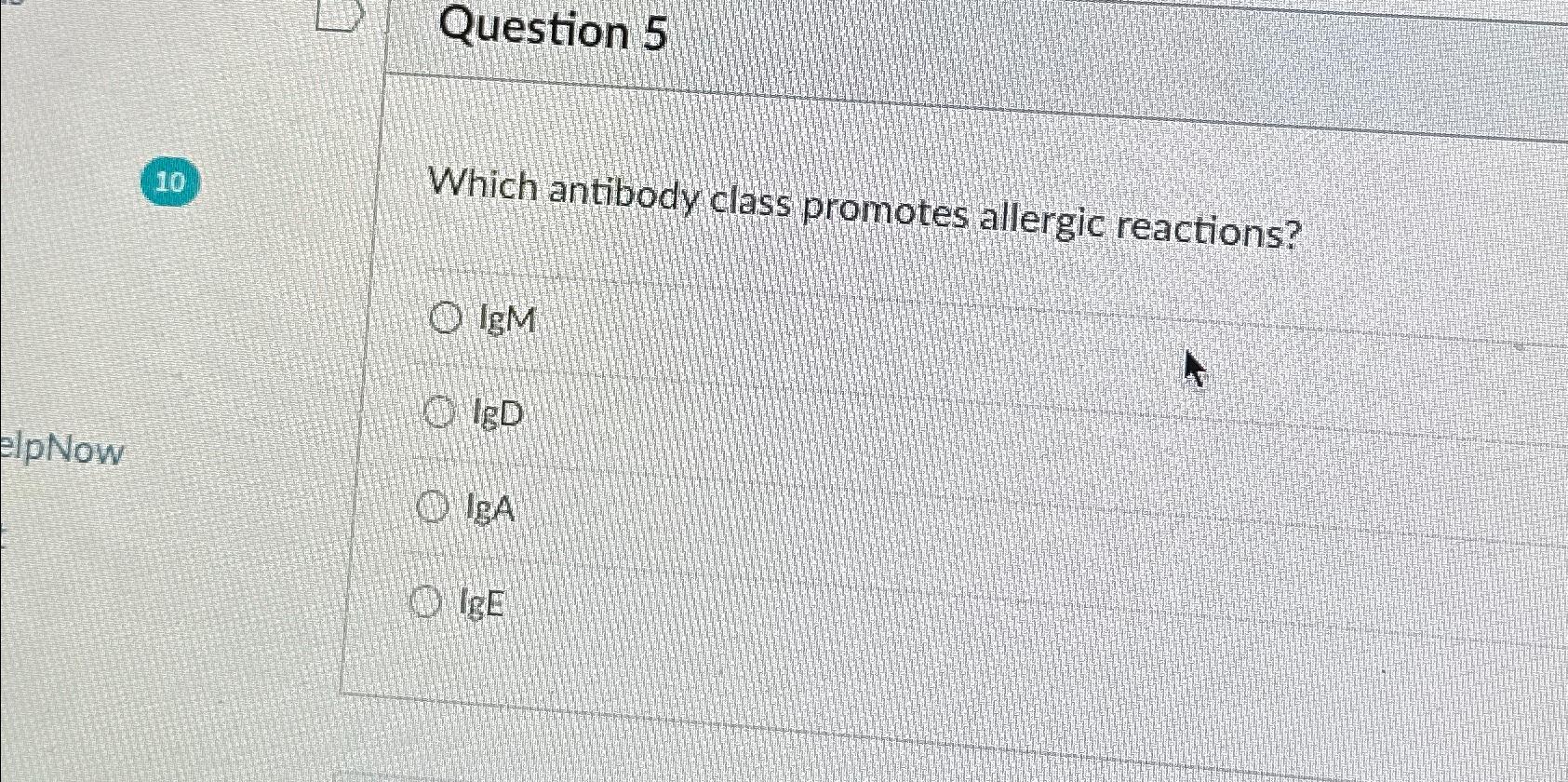 Solved Question 510Which antibody class promotes allergic