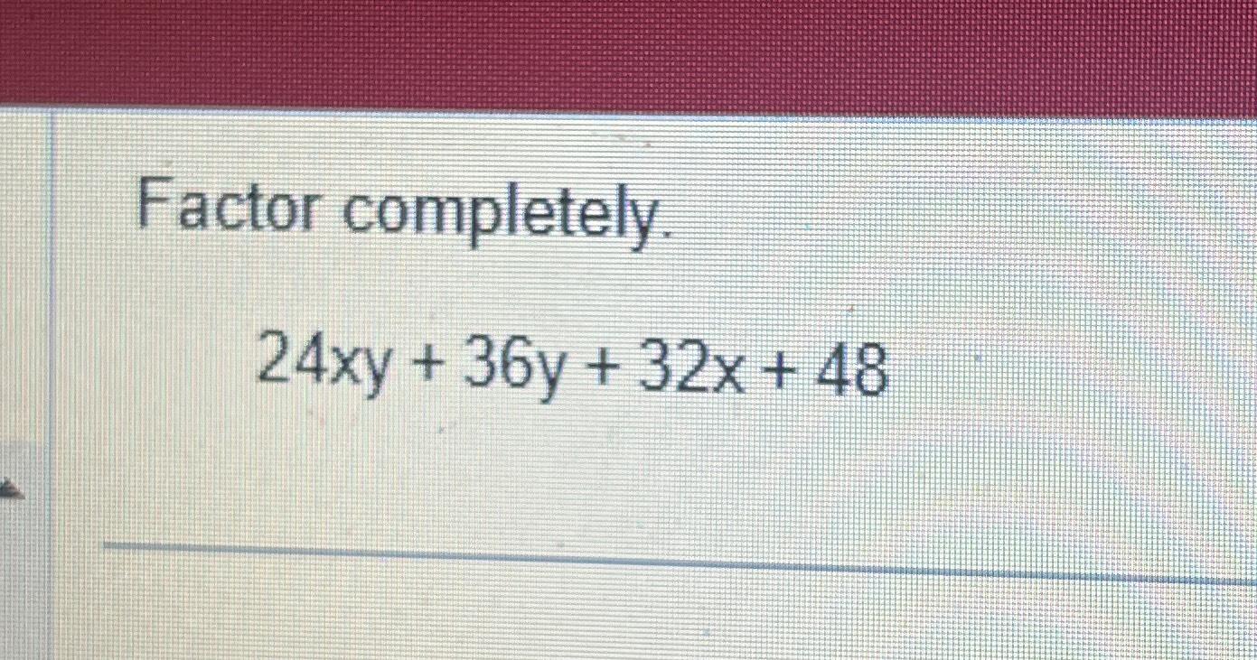 solved-factor-completely-24xy-36y-32x-48-chegg