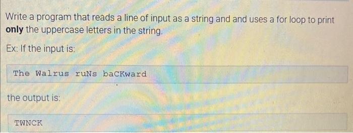 Solved Write a program that reads a line of input as a | Chegg.com