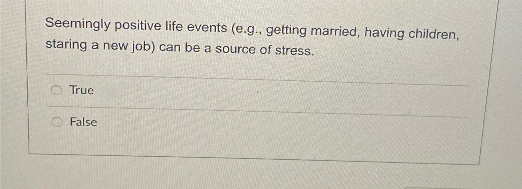 Solved Seemingly positive life events (e.g., ﻿getting | Chegg.com