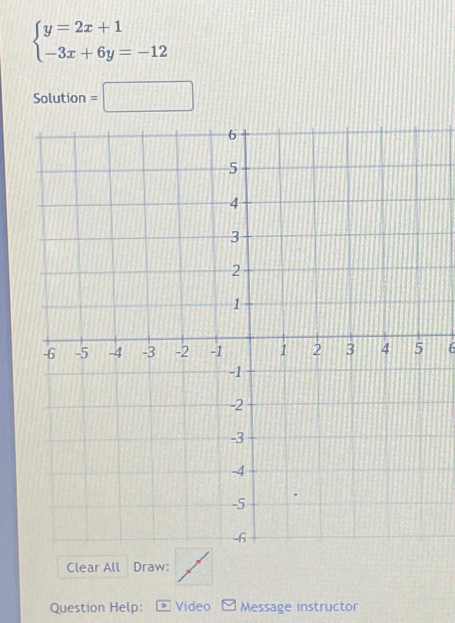 Solved y=2x+1-3x+6y=-12Solution =Draw:Question | Chegg.com