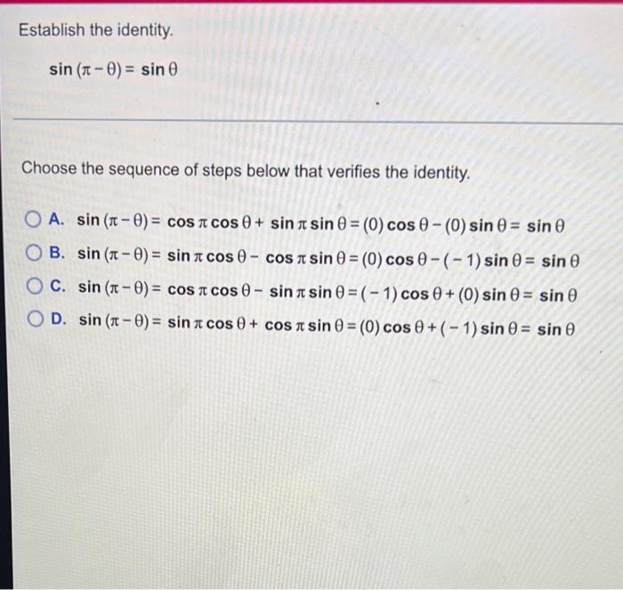 Establish the identity. \[ \sin (\pi-\theta)=\sin \theta \] Choose the sequence of steps below that verifies the identity. A.