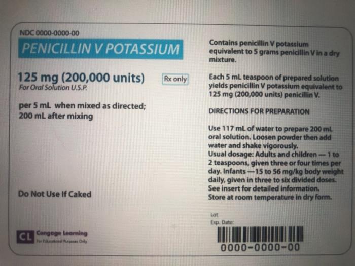 NDC 0000-0000-00 PENICILLIN V POTASSIUM Contains penicillin V potassium equivalent to 5 grams penicillin Vin a dry mixture. 1