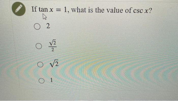 Solved If tanx=1, what is the value of cscx ? 2 22 2 1 | Chegg.com