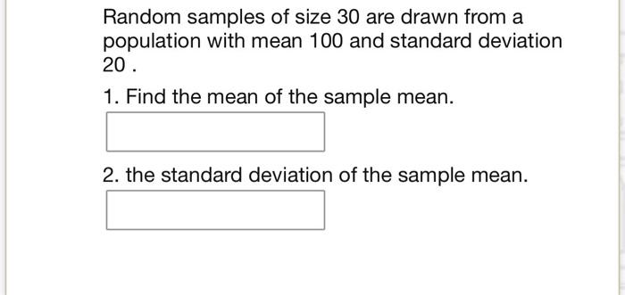 Solved Random samples of size 30 are drawn from a population | Chegg.com