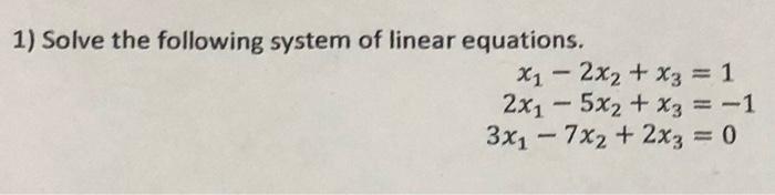 Solved 1) Solve the following system of linear equations. | Chegg.com