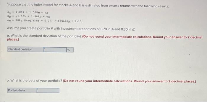 Solved Suppose That The Index Model For Stocks A And B Is | Chegg.com