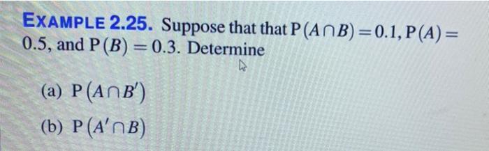 Solved EXAMPLE 2.25. Suppose That That P (ANB) = 0.1, P (A) | Chegg.com