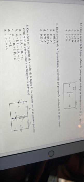 13. En el circuito de la figura, cateule la potencia que se disipa en la resistencia de 25 a 0.18 W b 0.21 W 0.36 W d 18W Ho